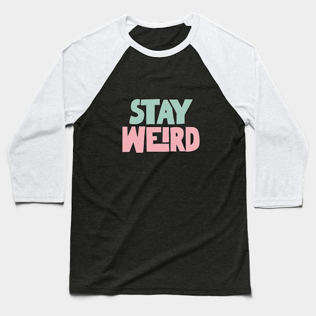 Stay Weird in Navy Blue, Green and Pink Baseball T-Shirt by MotivatedType